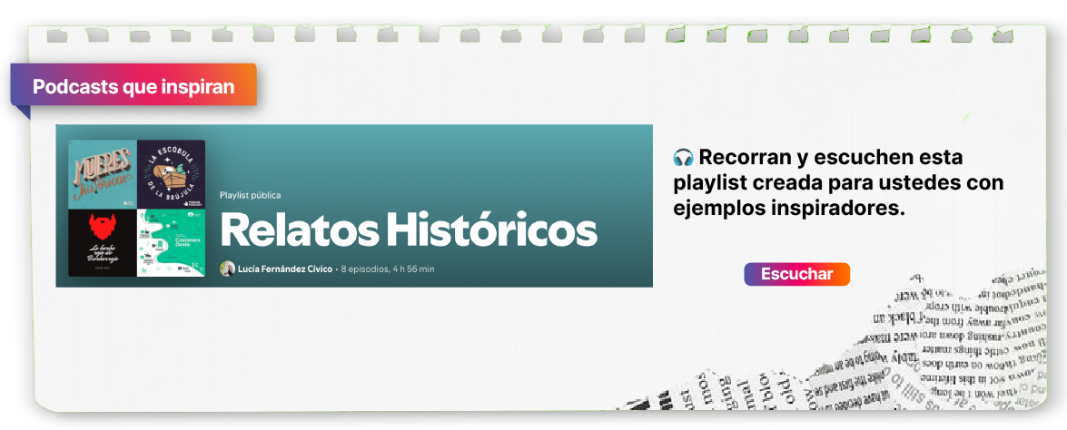Podcasts que inspiran
🎧 Recorran y escuchen esta playlist creada para ustedes con ejemplos inspiradores.
